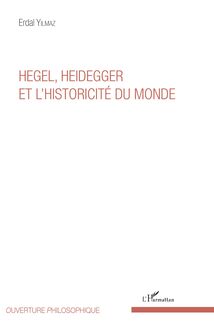 Hegel, Heidegger et l historicité du monde