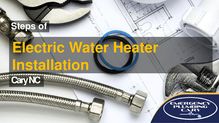 Steps of Electric Water Heater Installation in Cary NC