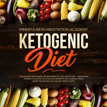 Ketogenic Diet: The Ultimate Keto Guide for Beginners to lose Weight fast – Vegetarian Friendly Plan for Athletes and Women to get a Perfect Body, reset the Metabolism and get more clarity
