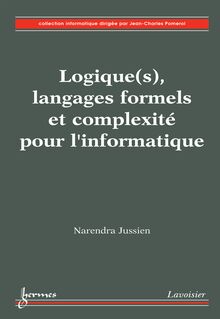 Logique(s)  langages formels et complexité pour l'informatique (Collection informatique)