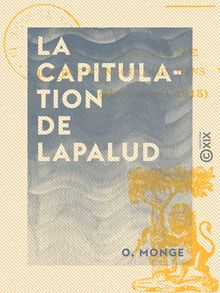 La Capitulation de Lapalud - Campagne du duc d Angoulême dans Vaucluse (Mars - Avril 1815)