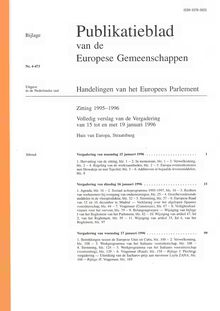 Publikatieblad van de Europese Gemeenschappen Handelingen van het Europees Parlement Zitting 1995-1996. Volledig verslag van de Vergadering van 15 tot en met 19 januari 1996