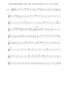 Partition enregistrement  2, Concerto Grosso en B-flat major, 2 Recorders, 2 Oboes, 2 Bassoons + 2 Violins, 2 Violas + Continuo (Cellos, Keyboard)I. Allegro: Oboe 1 / 2, Violins I, II, Violas I, II, Continuo (Cellos, Basses, Bassoon 1 / 2)II. Largo: Recorder 1, 2, Oboe 1, Bassoon 1 / 2, Violins I, II, Violas I, II, Continuo (Cellos, Basses, Keyboard)III. Vivace: Oboe 1, 2, Bassoon 1 / 2, Violins I, II, Violas I, II, Continuo (Cellos, Basses, Keyboard)