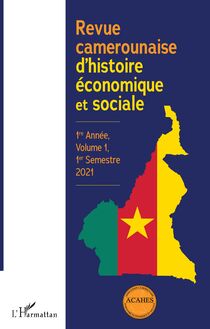 Revue camerounaise d histoire économique et sociale 1re Année, Volume 1, 1er Semestre 2021