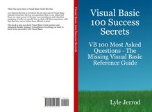 Visual Basic 100 Success Secrets - VB 100 Most Asked Questions: The Missing Visual Basic Reference Guide