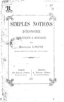 Simples notions d économie politique & sociale / par Édouard L Hôte,...