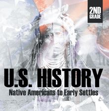 2nd Grade US History: Native Americans to Early Settlers