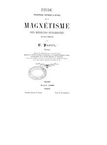 Étude philosophique, historique et critique sur le magnétisme des médecins spagiristes au XVIe siècle / par E. Postel,...