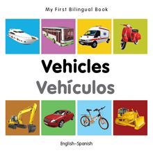 My First Bilingual Book–Vehicles (English–Spanish)