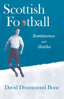 Scottish Football - Reminiscences and Sketches