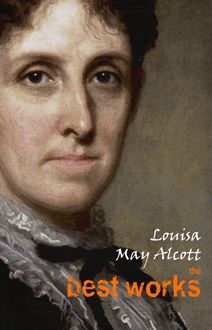 Louisa May Alcott: The Best Works