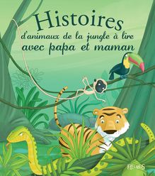 Histoires d animaux de la jungle à lire avec papa et maman