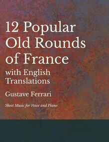 12 Popular Old Rounds of France with English Translations - Sheet Music for Voice and Piano