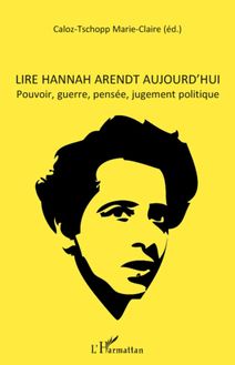 Lire Hannah Arendt aujourd hui