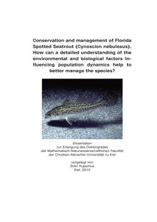 Conservation and management of Florida spotted seatrout (Cynoscion nebulosus) [Elektronische Ressource] : how can a detailed understanding of the environmental and biological factors influencing population dynamics help to better manage the species? / vorgelegt von Sven Kupschus