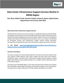 Data Center Infrastructure Support Services Market in MENA Region  Size, Share, Global Trends, Demand, Analysis, Research, Report, Opportunities, Segmentation and Forecast, 2014-2018