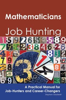 Mathematicians: Job Hunting - A Practical Manual for Job-Hunters and Career Changers