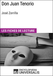 Don Juan Tenorio de José Zorrilla (Les Fiches de Lecture d Universalis)