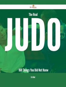 The Real Judo - 160 Things You Did Not Know