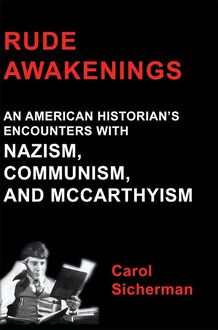 Rude Awakenings: An American Historian s Encounter With Nazism, Communism and McCarthyism