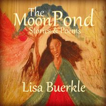 The Moon Pond: Stories & Poems