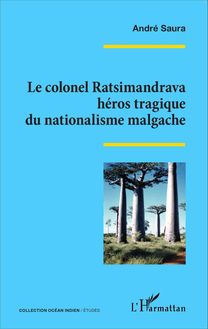 Le colonel Ratsimandrava héros tragique du nationalisme malgache