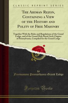 Ahiman Rezon, Containing a View of the History and Polity of Free Masonry