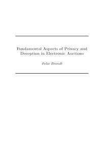Fundamental aspects of privacy and deception in electronic auctions [Elektronische Ressource] / Felix Brandt