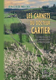 Les Carnets du Docteur Cartier (chronique de médecine rurale ordinaire)
