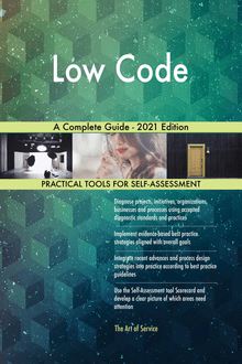 Low Code A Complete Guide - 2021 Edition