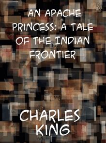 Apache Princess A Tale of the Indian Frontier