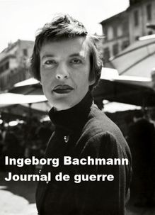 Ingeborg Bachmann, Journal de guerre