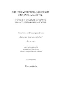 Ordered mesoporous oxides of zinc, indium and tin [Elektronische Ressource] : synthesis by structure replication, characterization and gas sensing / vorgelegt von Thomas Waitz