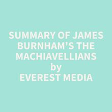 Summary of James Burnham s The Machiavellians