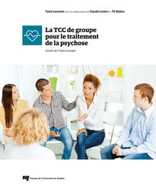 La TCC de groupe pour le traitement de la psychose : Guide de l intervenant