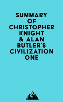 Summary of Christopher Knight & Alan Butler s Civilization One