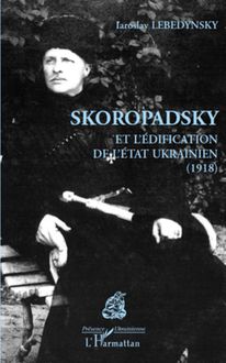 Skoropadsky et l édification de l Etat ukrainien (1918)