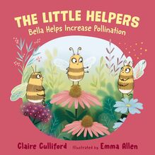 The Little Helpers: Bella Helps Increase Pollination
