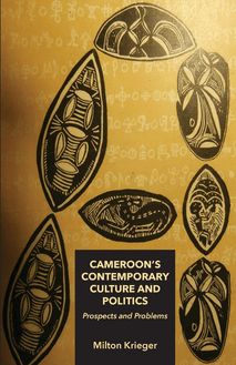 Cameroon s Contemporary Culture and Politics: Prospects and Problems