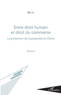 Entre droit humain et droit du commerce (Tome II)