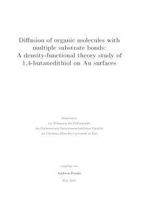 Diffusion of organic molecules with multiple substrate bonds [Elektronische Ressource] : a density-functional theory study of 1,4-butanedithiol on Au surfaces / vorgelegt von Andreas Franke