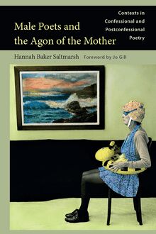 Male Poets and the Agon of the Mother