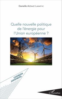 Quelle nouvelle politique de l énergie pour l Union européenne ?