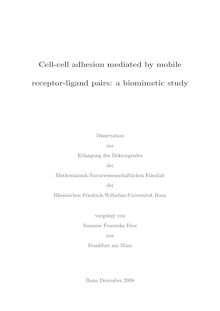 Cell-cell adhesion mediated by mobile receptor-ligand pairs [Elektronische Ressource] : a biomimetic study / vorgelegt von Susanne Franziska Fenz