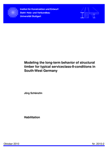 Modeling the long-term behavior of structural timber for typical serviceclass-II-conditions in South-West Germany [Elektronische Ressource] / Jörg Schänzlin