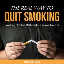 The Real Way to Quit Smoking