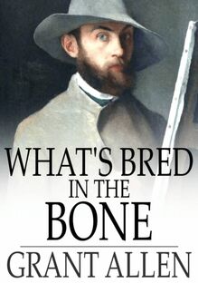 What s Bred In the Bone