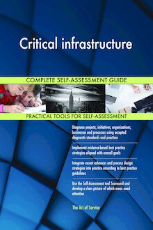 Critical infrastructure Complete Self-Assessment Guide