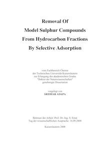 Removal of model sulphur compounds from hydrocarbon fractions by selective adsorption [Elektronische Ressource] / vorgelegt von Sridhar Adapa