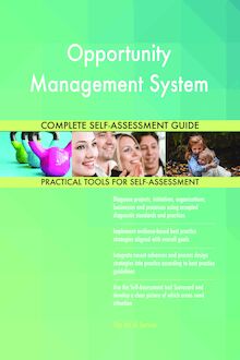 Opportunity Management System Complete Self-Assessment Guide